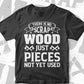 There Is No Scrap Wood Just Pieces Not Yet Used Woodworking Gift for Dad Editable Vector T-shirt Design in Ai Png Svg Files