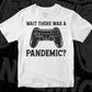 There Was A Pandemic Video Games Gamer Gift Editable T-Shirt Design in Ai Svg Files
