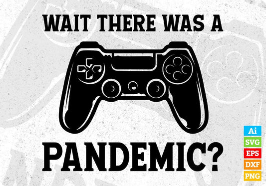 There Was A Pandemic Video Games Gamer Gift Editable T-Shirt Design in Ai Svg Files