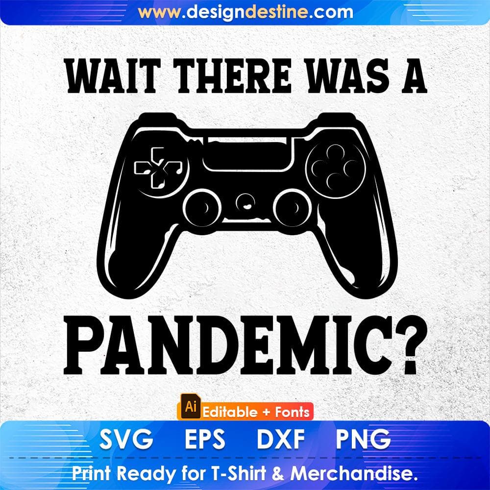 There Was A Pandemic Video Games Gamer Gift Editable T-Shirt Design in Ai Svg Files