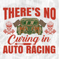 There's No Curing In Auto Racing Editable T shirt Design In Ai Svg Printable Files