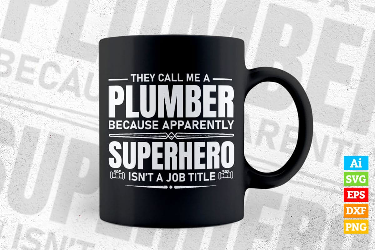 They Call Me A Plumber Funny Gift Vector T shirt Design in Ai Png Svg Files.