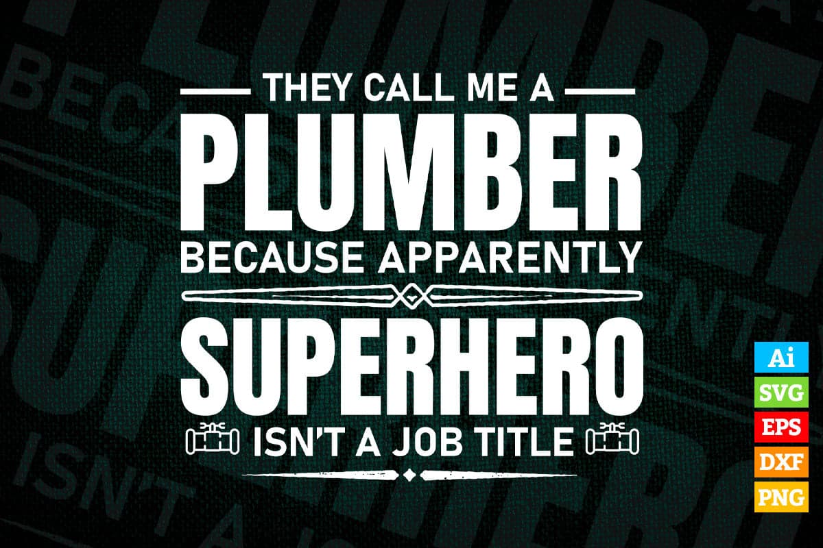 They Call Me A Plumber Funny Gift Vector T shirt Design in Ai Png Svg Files.