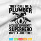 They Call Me A Plumber Funny Sayings Gift Svg Png Cut Files.