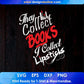 They Collect Books I Collect Lipsticks T shirt Design In Png Svg Cutting Printable Files