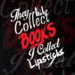 They Collect Books I Collect Lipsticks T shirt Design In Png Svg Cutting Printable Files