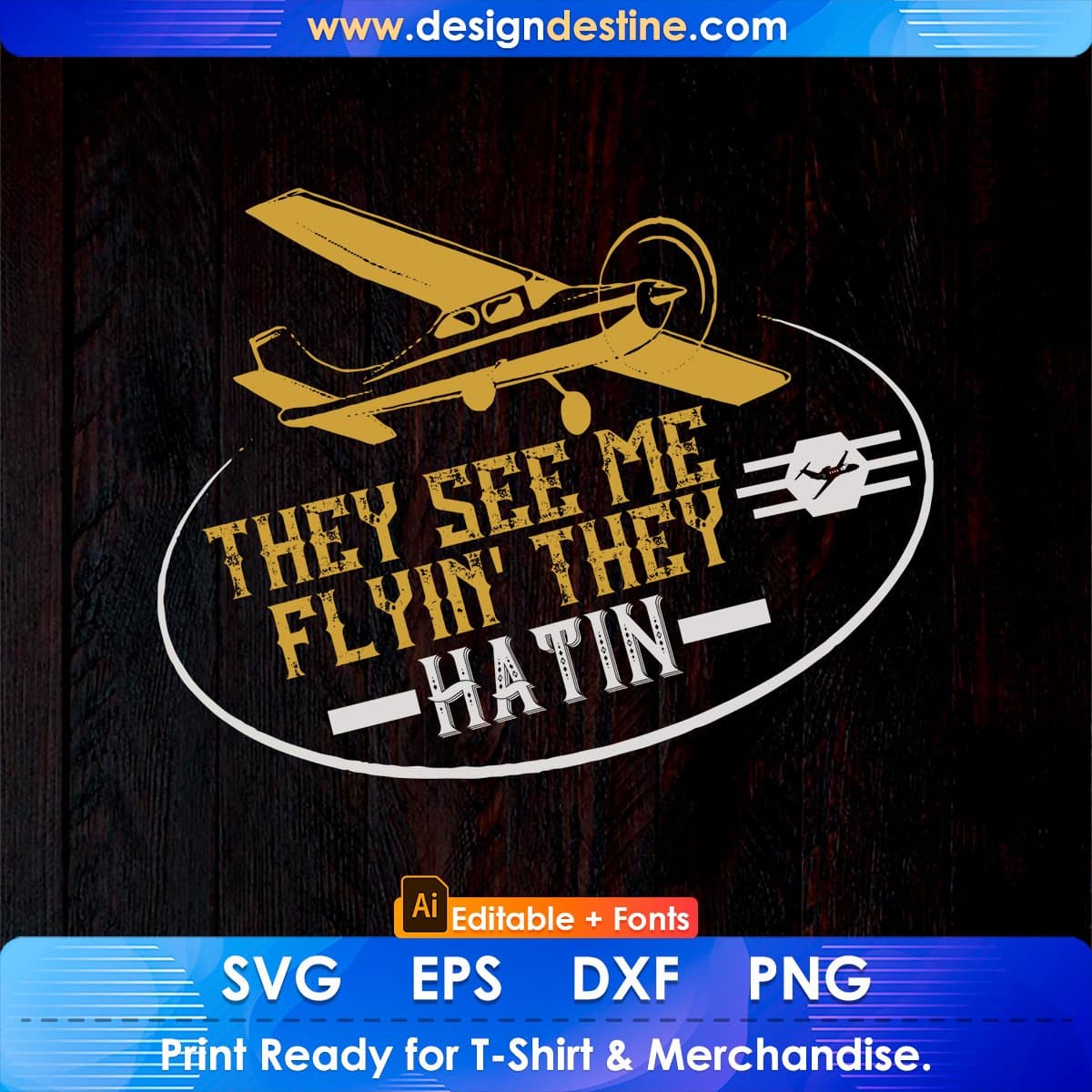 They See Me Flyin' They Hatin Aviation Editable T shirt Design In Ai Svg Printable Files