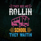They See Me Rollin School They Waitin Editable Vector T-shirt Design in Ai Svg Files