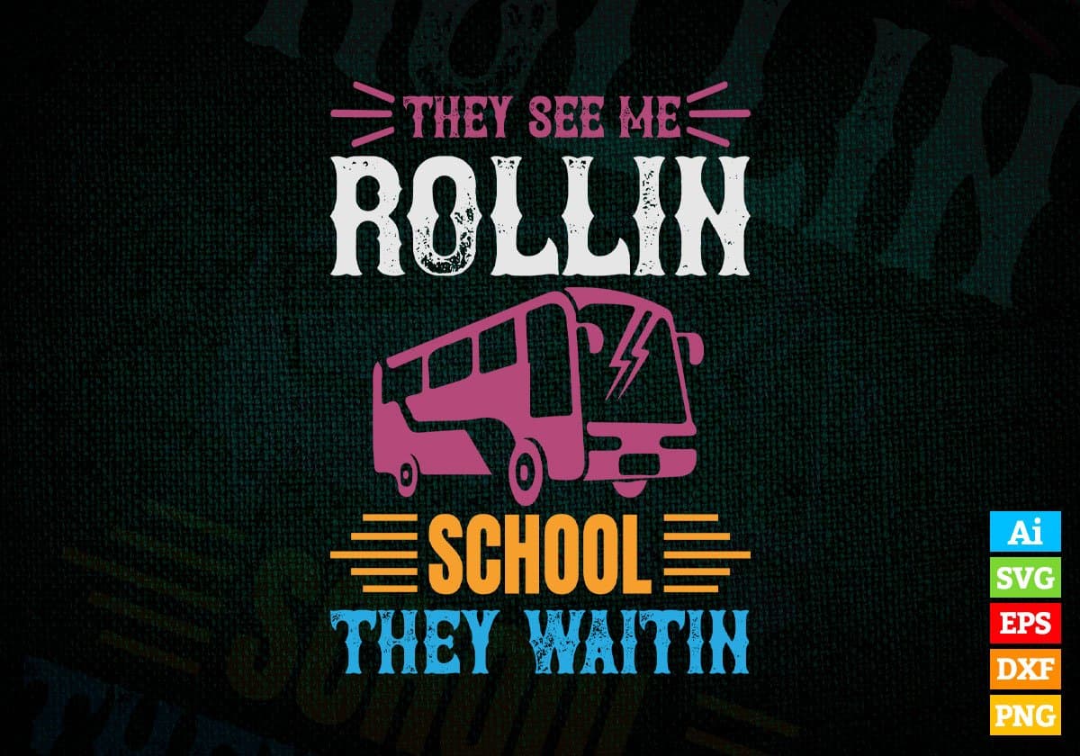 They See Me Rollin School They Waitin Editable Vector T-shirt Design in Ai Svg Files