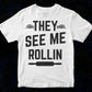They See Me Rollin T shirt Design In Png Svg Cutting Printable Files