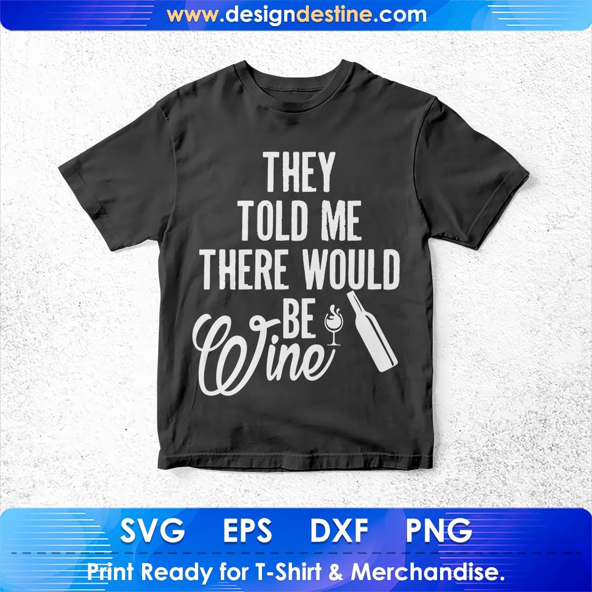 They Told Me There Would Be Wine T shirt Design In Svg Cutting Printable Files