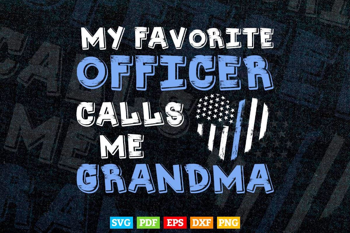 Thin Blue Line My Favorite Police Officer Calls Me Grandmother Svg Png Cut Files.