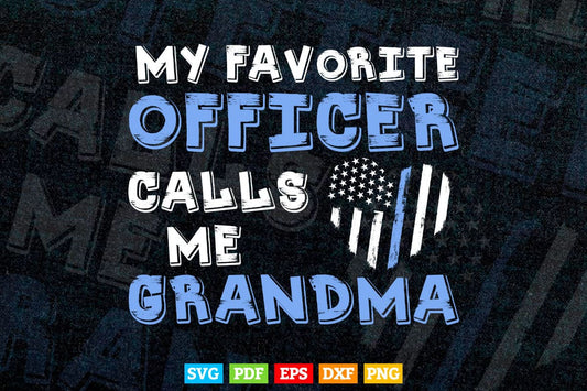 Thin Blue Line My Favorite Police Officer Calls Me Grandmother Svg Png Cut Files.