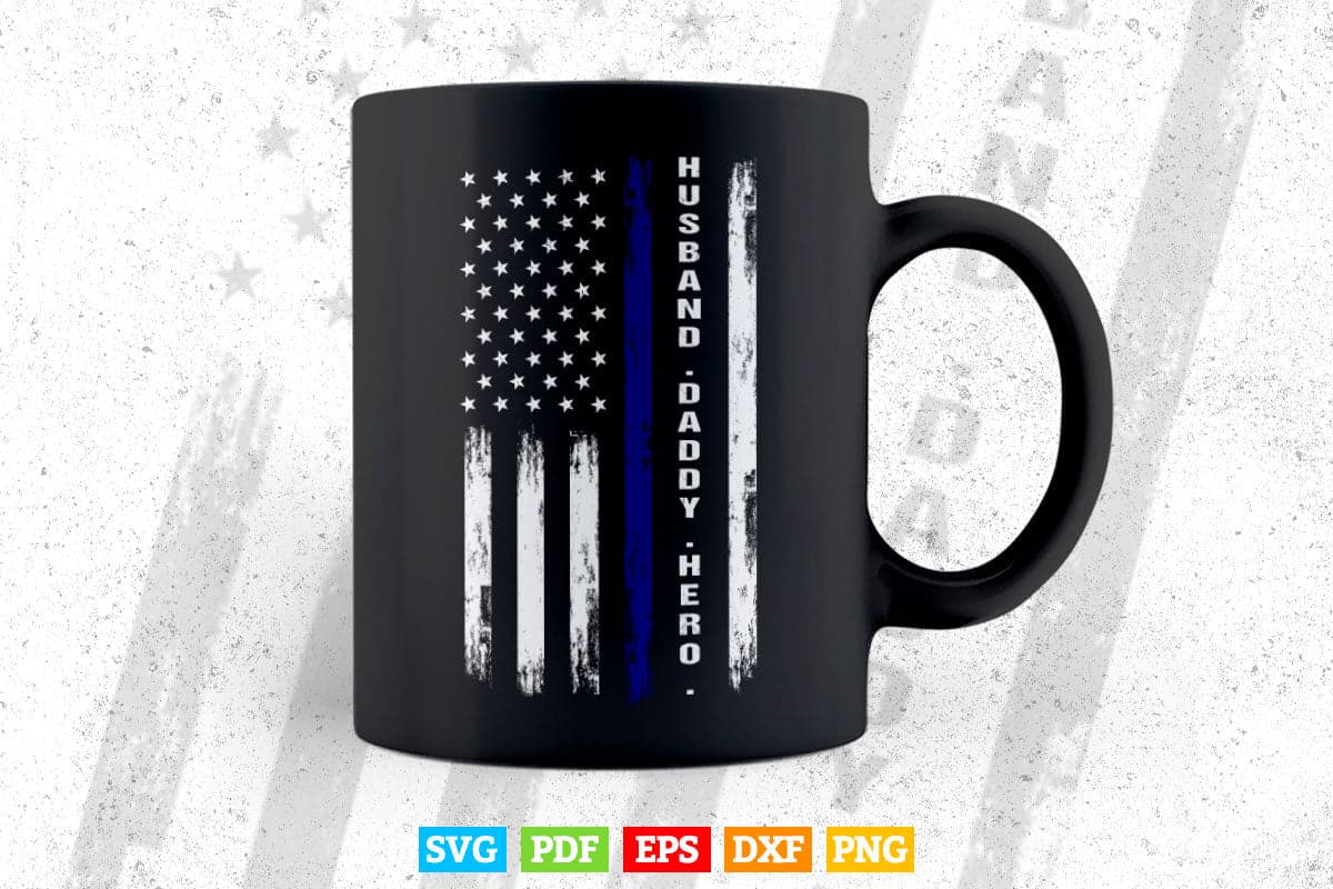 Thin Blue Line USA Flag Police Husband Daddy Hero Svg Cricut Files.