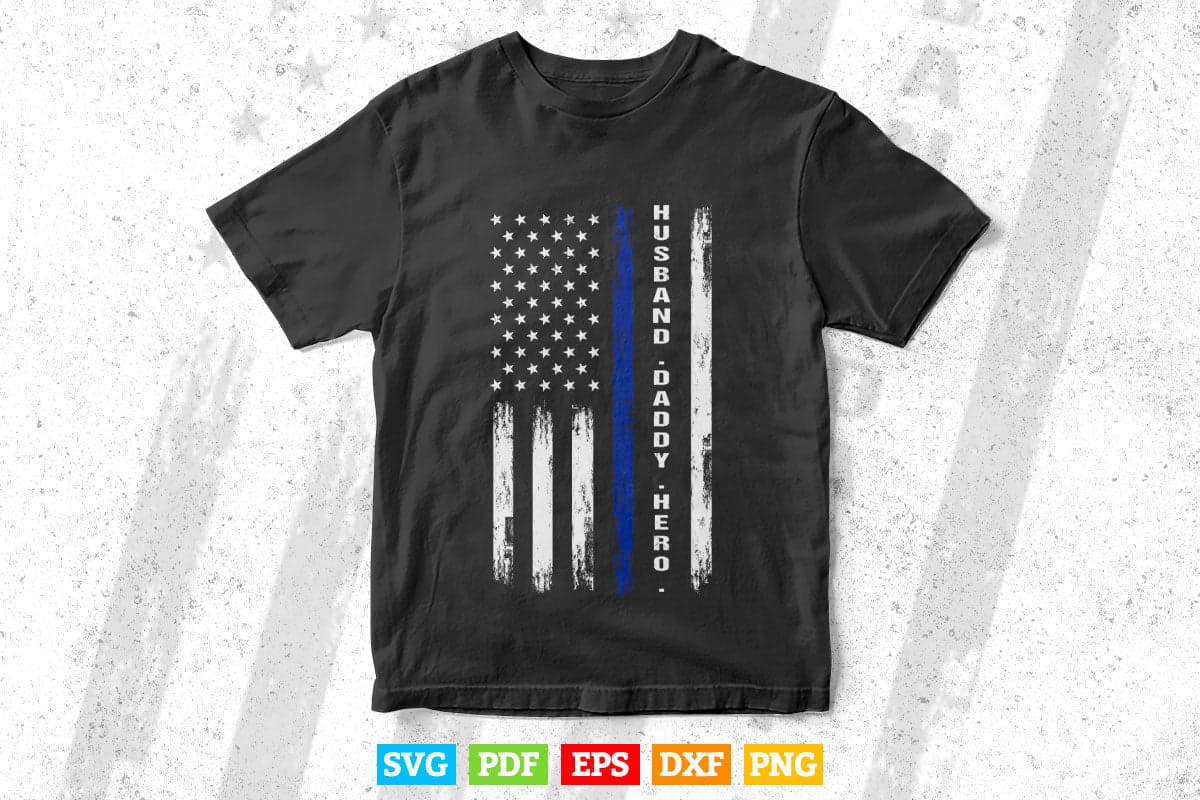 Thin Blue Line USA Flag Police Husband Daddy Hero Svg Cricut Files.