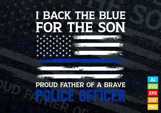 Thin Blue Line USA Flag Proud Father Of A Brave Police Officer Son Father's Day Editable Vector T shirt Design in Ai Png Svg Files.