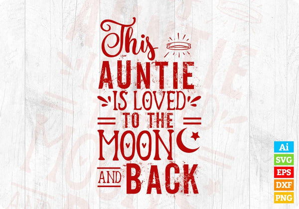 products/this-auntie-is-loved-to-the-moon-and-back-editable-t-shirt-design-svg-cutting-printable-445.jpg