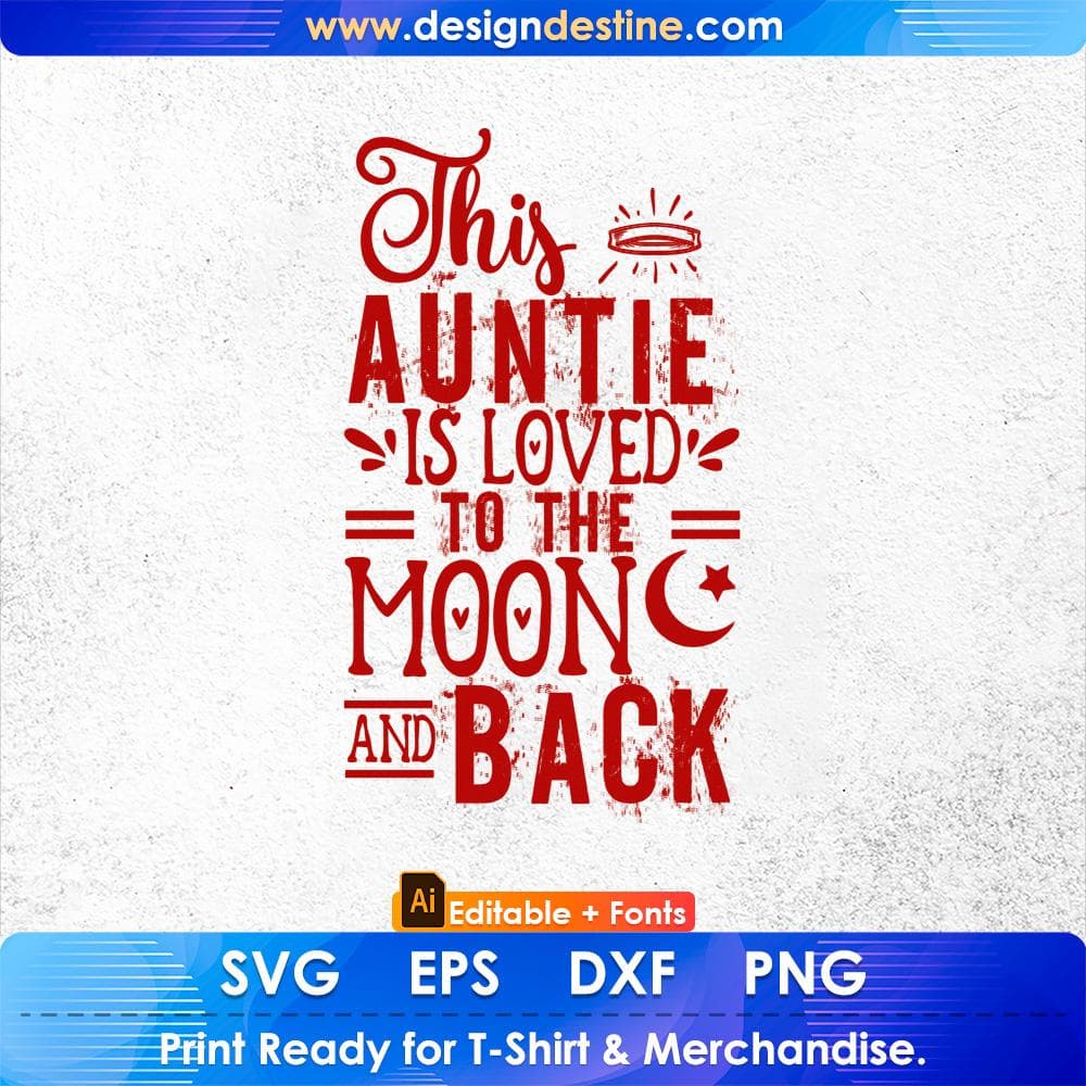 This Auntie Is Loved To The Moon And Back Editable T shirt Design Svg Cutting Printable Files