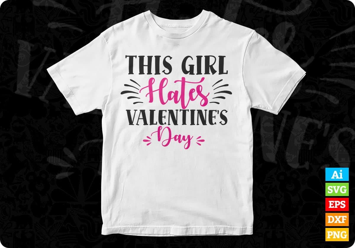 This Girl Hates Valentine's Day Vector T shirt Design In Svg Png Cutting Printable Files