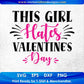 This Girl Hates Valentine's Day Vector T shirt Design In Svg Png Cutting Printable Files