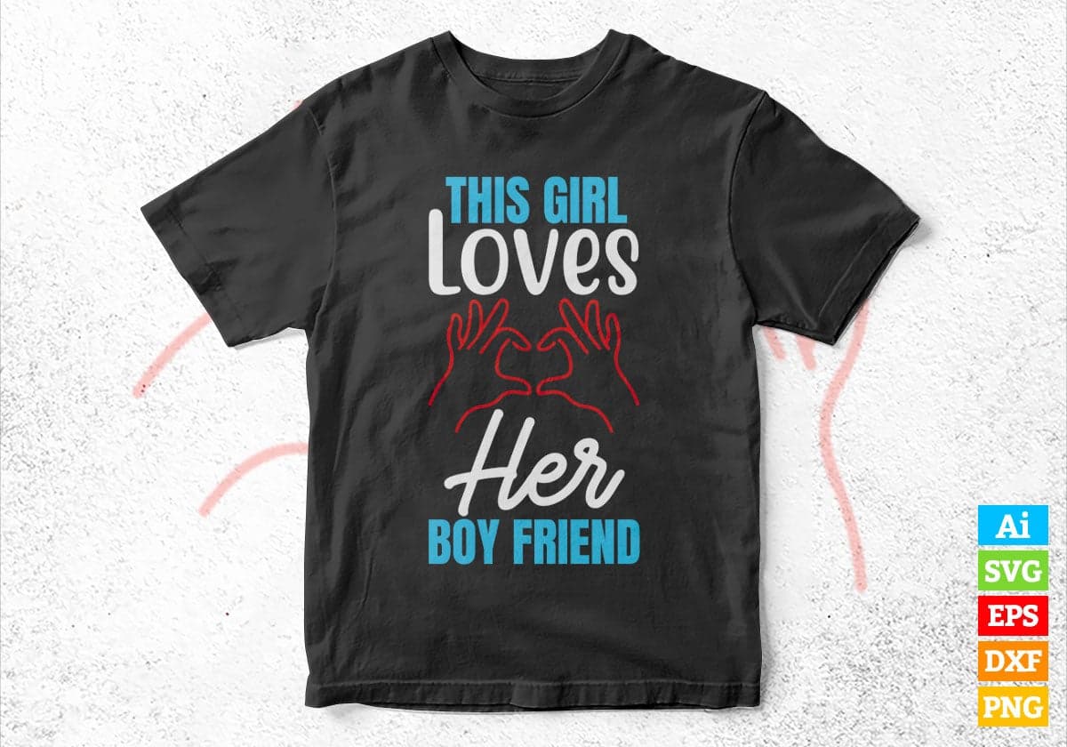 This Girl Loves Her Boy Friend Valentine's Day Editable Vector T-shirt Design in Ai Svg Png Files