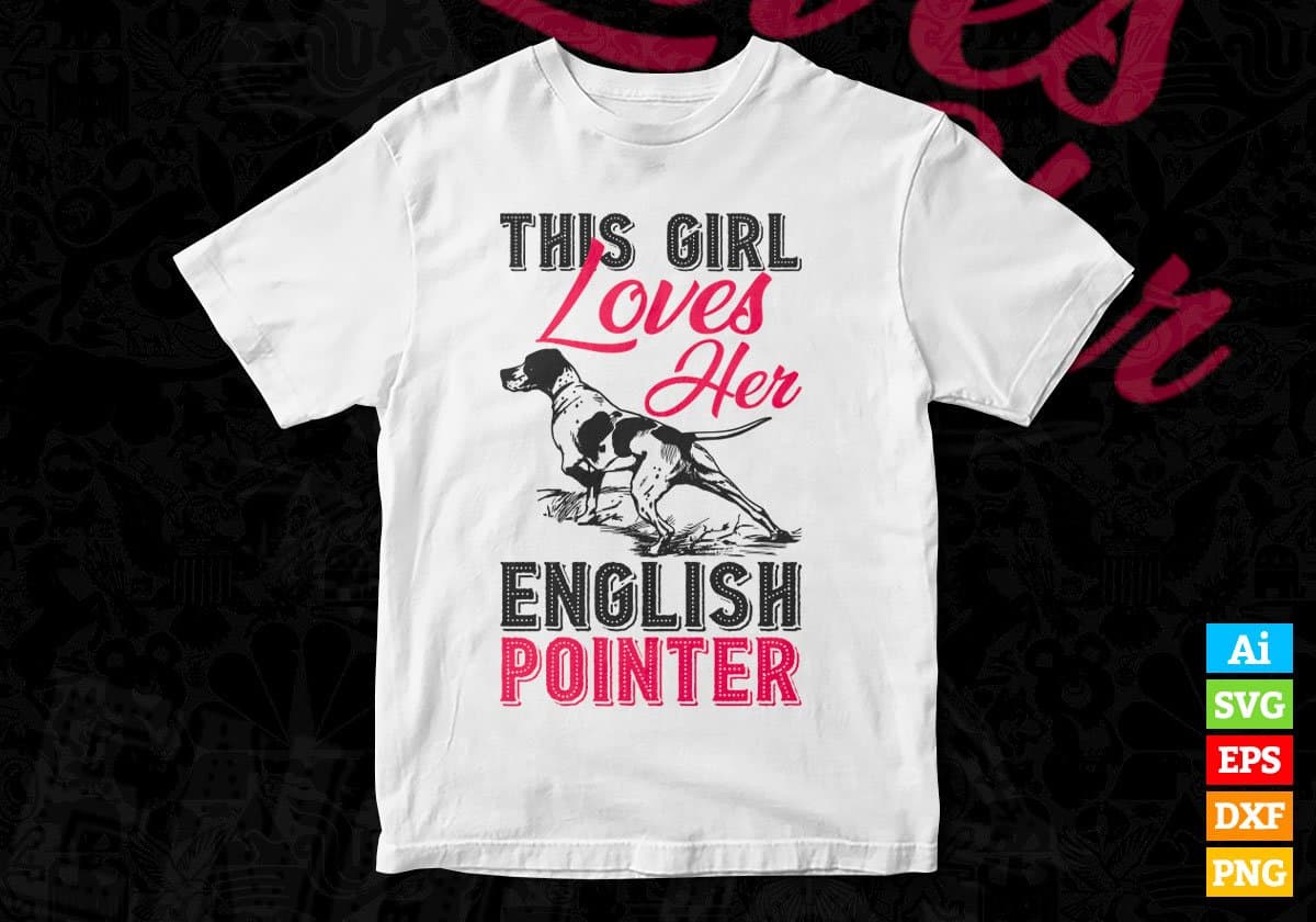 This Girl Loves Her English Pointer Hunting Editable Vector T shirt Design In Svg Png Printable Files
