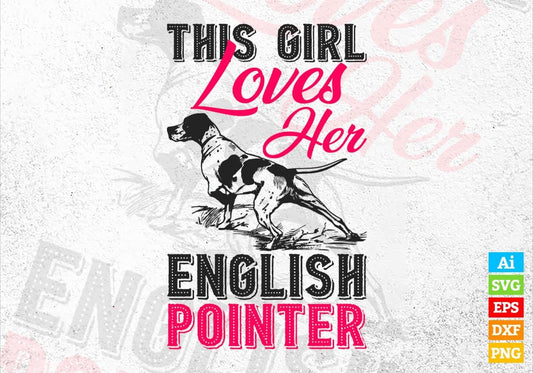This Girl Loves Her English Pointer Hunting Editable Vector T shirt Design In Svg Png Printable Files