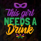 This Girl Needs A Drink Mardi Gras T shirt Design In Ai Svg Printable Files