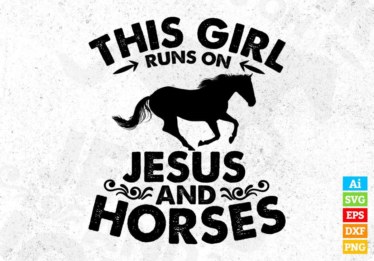 This Girl Runs On Jesus And Horses Animal Vector T shirt Design In Svg Png Printable Files
