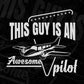 This Guy Is An Awesome Pilot Aviation Editable T shirt Design In Ai Svg Printable Files