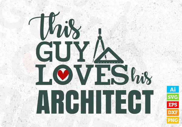 products/this-guy-loves-his-architect-editable-t-shirt-design-svg-cutting-printable-files-705.jpg