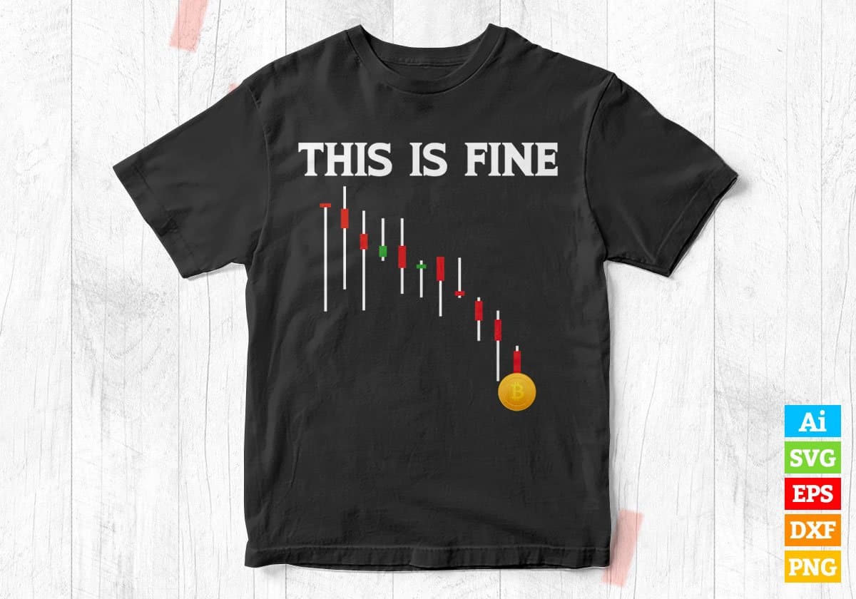 This is Fine with Crypto Btc Bitcoin Editable Vector T-shirt Design in Ai Svg Files