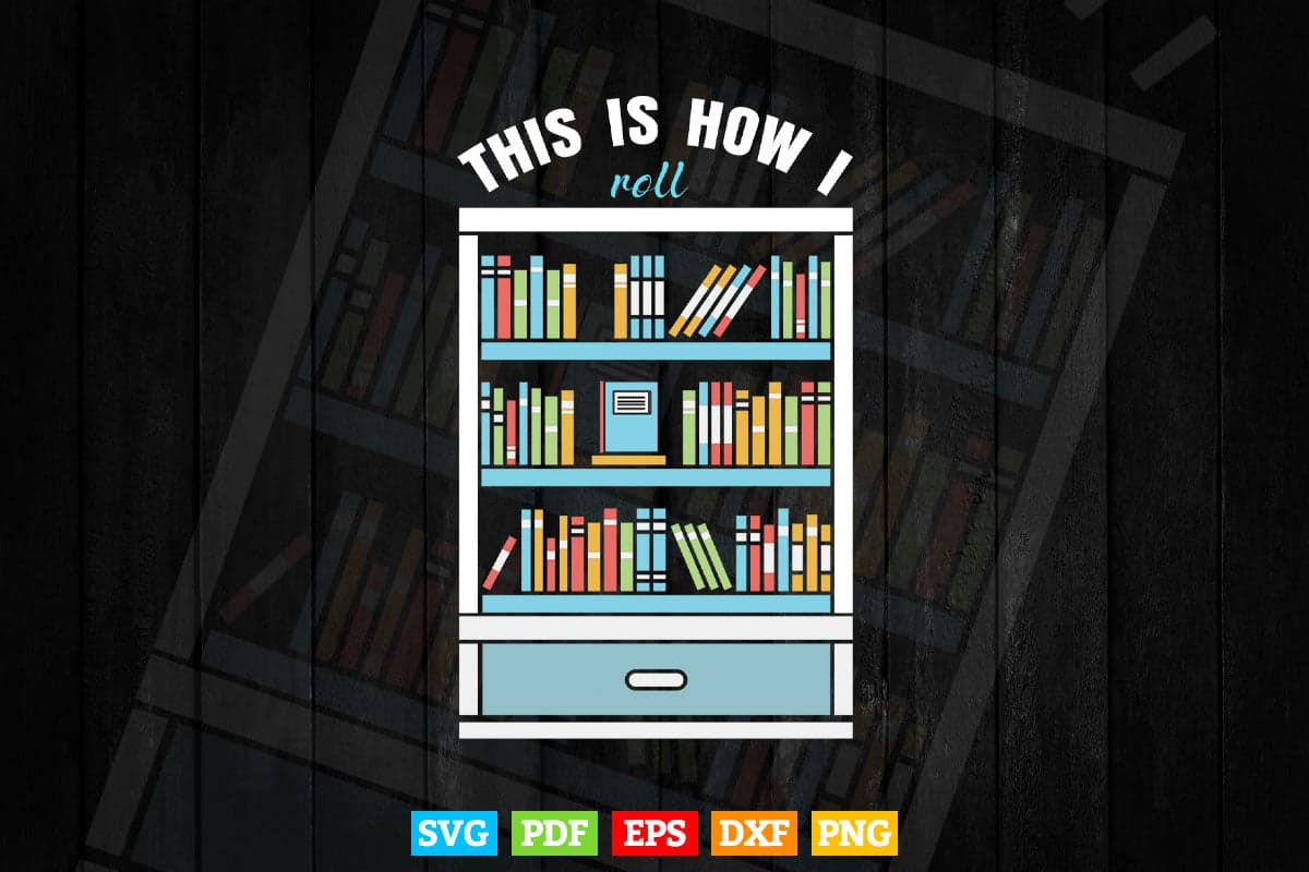 This Is How I Roll Book Librarian Svg Png Cut Files.