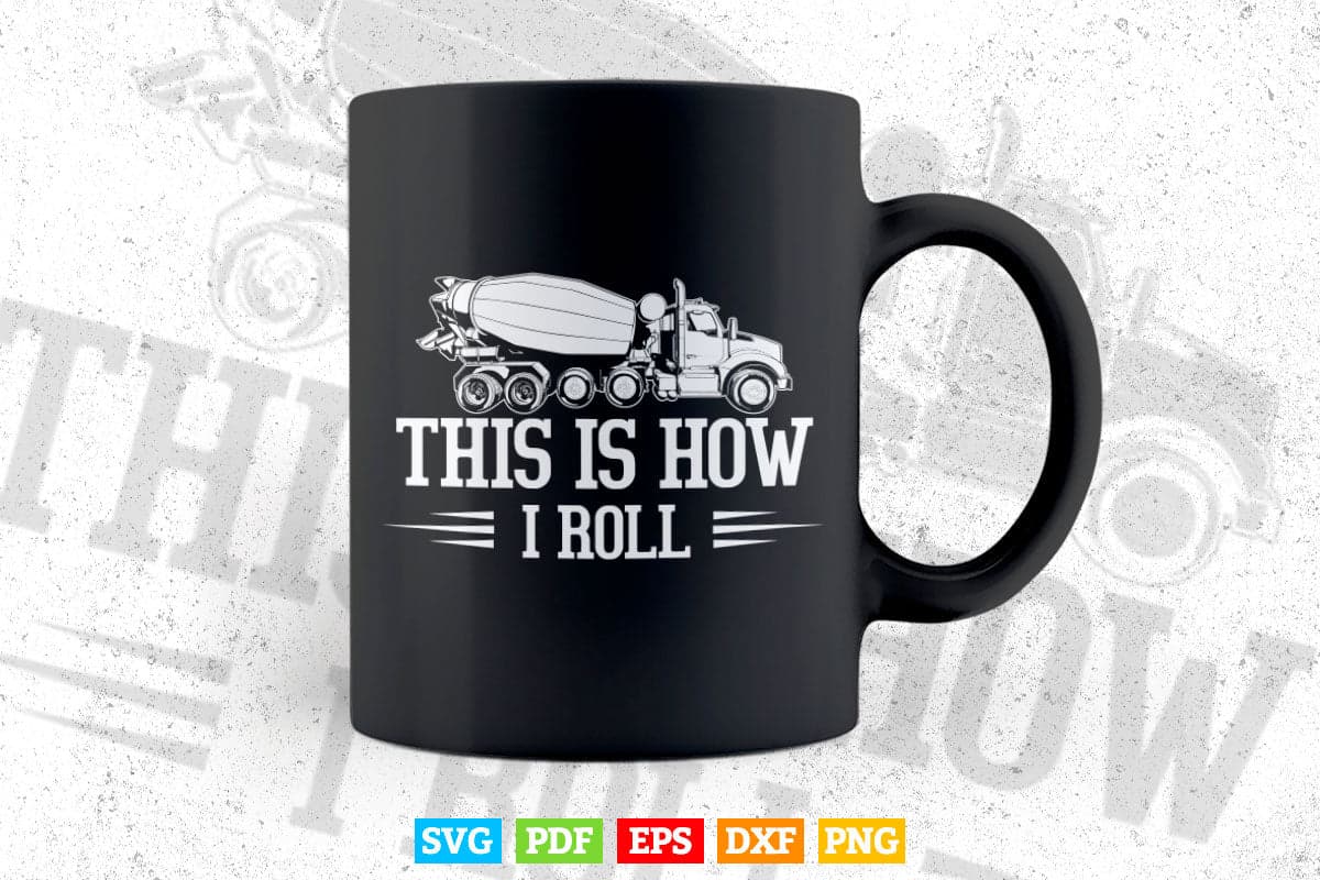 This is How I Roll Concrete Truck Drivers Vector T shirt Design Svg Printable Files