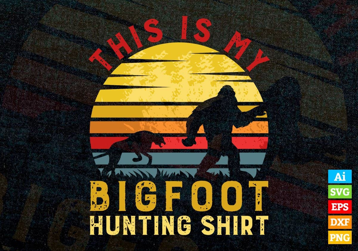 This Is My Bigfoot Hunting Shirt Editable Vector T shirt Design In Svg Png Printable Files