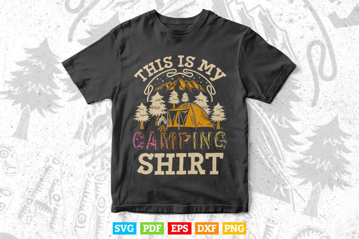 This Is My Camping Shirt Novelty Camper Gift Svg Png Cut Files.