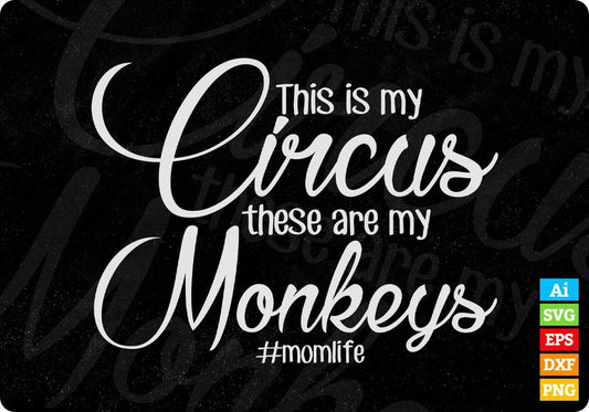 This Is My Circus These Are My Monkeys Mom life Mother's Day T shirt Design In Png Svg Cutting Printable Files