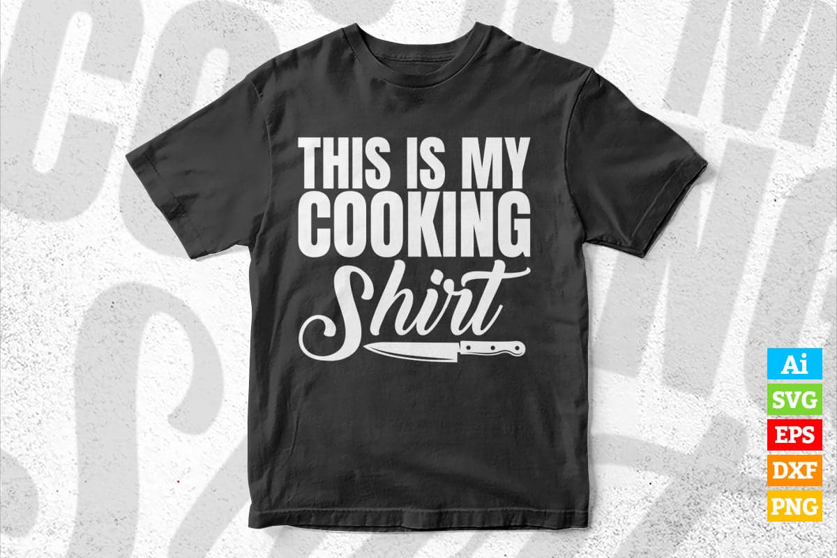 This Is My Cooking Shirt Funny Chef T shirt Design Ai Png Svg Printable Files