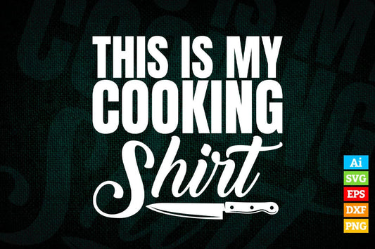 This Is My Cooking Shirt Funny Chef T shirt Design Ai Png Svg Printable Files