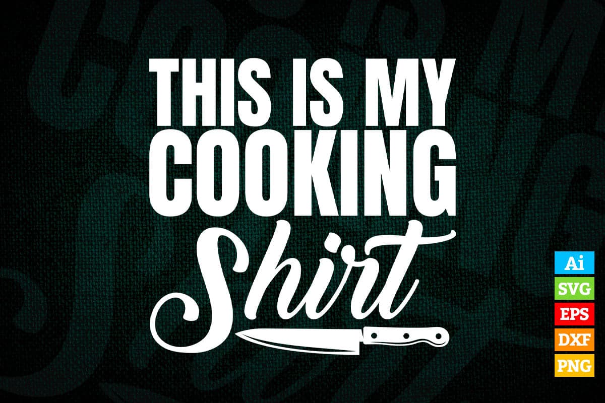 This Is My Cooking Shirt Funny Chef T shirt Design Ai Png Svg Printable Files