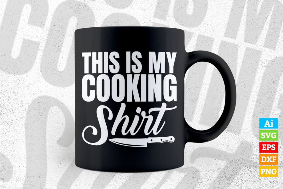 This Is My Cooking Shirt Funny Chef T shirt Design Ai Png Svg Printable Files