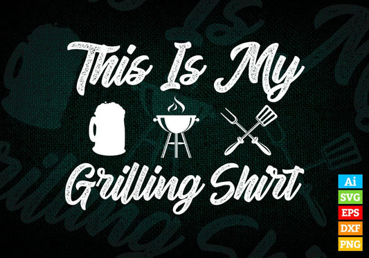 This Is My Grilling Shirt Funny BBQ Grill Dad Editable Vector T shirt Design in Ai Png Svg Files.