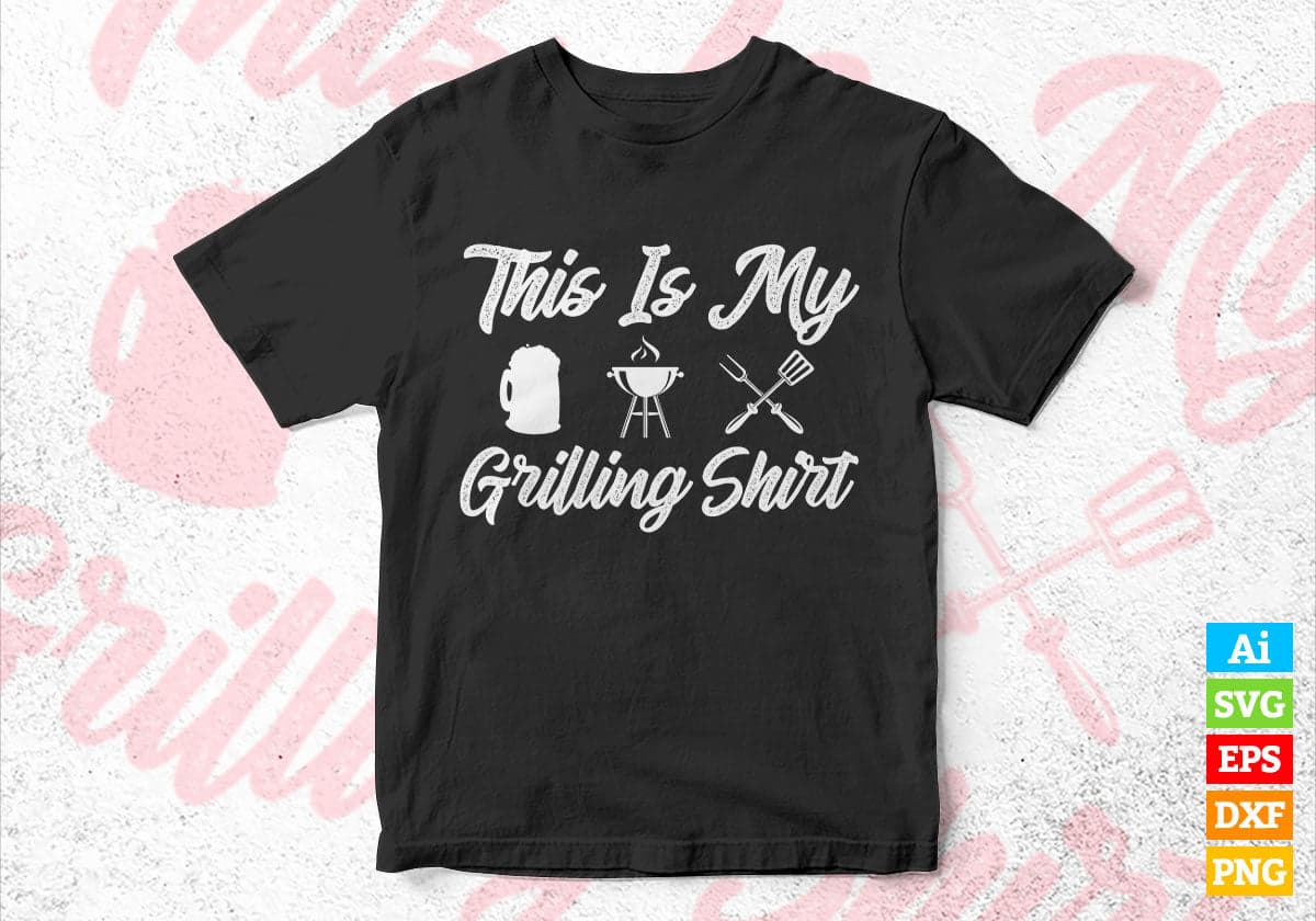 This Is My Grilling Shirt Funny BBQ Grill Dad Editable Vector T shirt Design in Ai Png Svg Files.