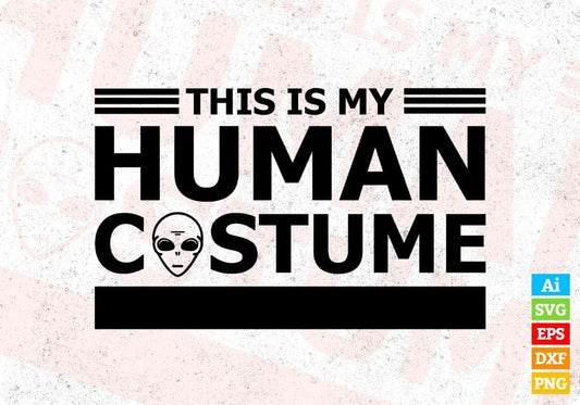 This Is My Human Costume I'm Really An Alien T shirt Design In Svg Png Cutting Printable Files