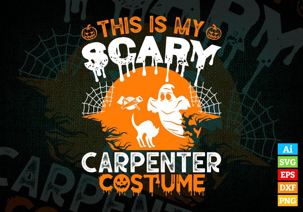 This Is My Scary Carpenter Costume Happy Halloween Editable Vector T-shirt Designs Ai Svg Files