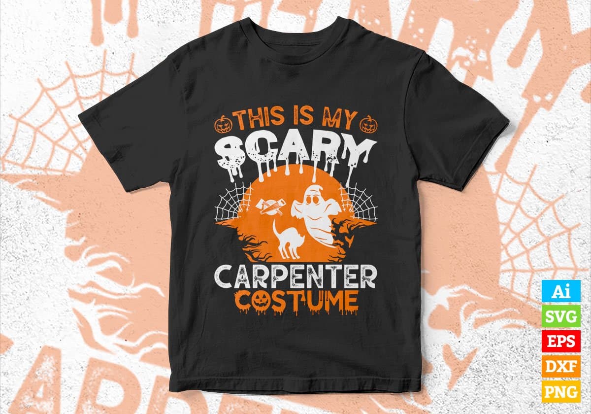 This Is My Scary Carpenter Costume Happy Halloween Editable Vector T-shirt Designs Ai Svg Files