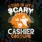 This Is My Scary Cashier Costume Happy Halloween Editable Vector T-shirt Designs Ai Svg Files