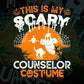 This Is My Scary Counselor Costume Happy Halloween Editable Vector T-shirt Designs Png Svg Files