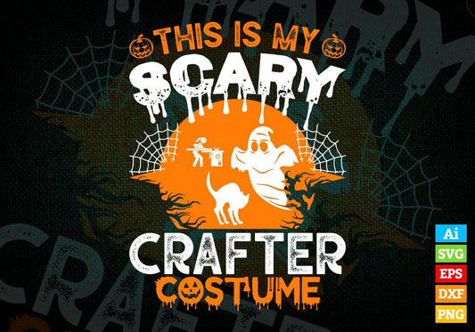 This Is My Scary Crafter Costume Happy Halloween Editable Vector T-shirt Designs Png Svg Files