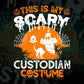 This Is My Scary Custodian Costume Happy Halloween Editable Vector T-shirt Designs Png Svg Files
